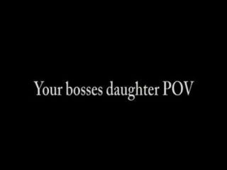 Your Boss’s Daughter Pov